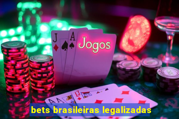 bets brasileiras legalizadas